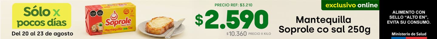 Bombazo excl ecomm - SOPROLE - MANTEQUILLA C/SAL 250 gr a $2.590 (PREF: $3.210 / PPUM: $10.360) - 20-08-2026 al 23-08-2026